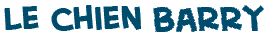 titre du texte sur le chien Barry