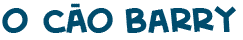 t�tulo do texto sobre o c�o Barry
