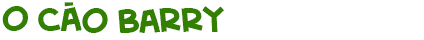 t�tulo do texto sobre o c�o Barry