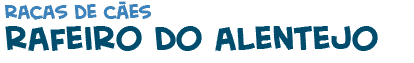 t�tulo do texto sobre o c�o rafeiro do Alentejo