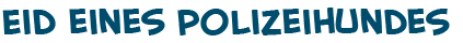 Titel der Seite Eid eines Polizeihundes