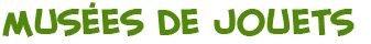 titre de la page des mus�es du jouet