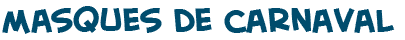 titre de la page des masques de carnaval