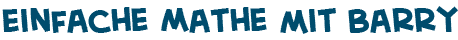 Titel der Seite einfache Mathe mit Barry