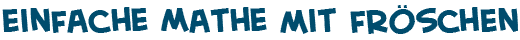 Titel der Seite einfache Mathematik mit den Fr�schen