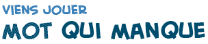 titre de la page du jeu Le Mot Qui Manque sur la langue fran�aise