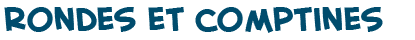 titre de la page des rondes et comptines