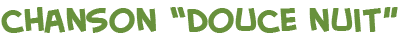 titre de la page sur la chanson de No�l Douce Nuit