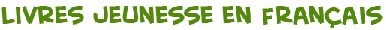 titre des livres jeunesse en Fran�ais