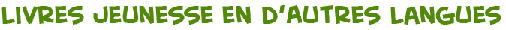 livres jeunesse en langues �trang�res de l'auteur portugais Dulce Rodrigues