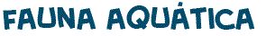t�tulo da p�gina sobre a fauna aqu�tica