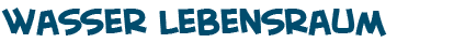 Seite �ber das Wasserlebensraum