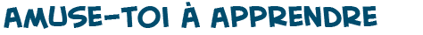 Amuse-toi � apprendre
