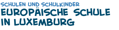 Titel der Seite mit Photos der Europ�ischen Schule in Luxemburg 
