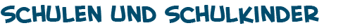 Titel der Seite ueber Schulen und Schulkinder
