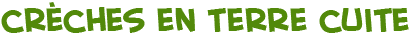 titre de la page des cr�ches de No�l en terre cuite